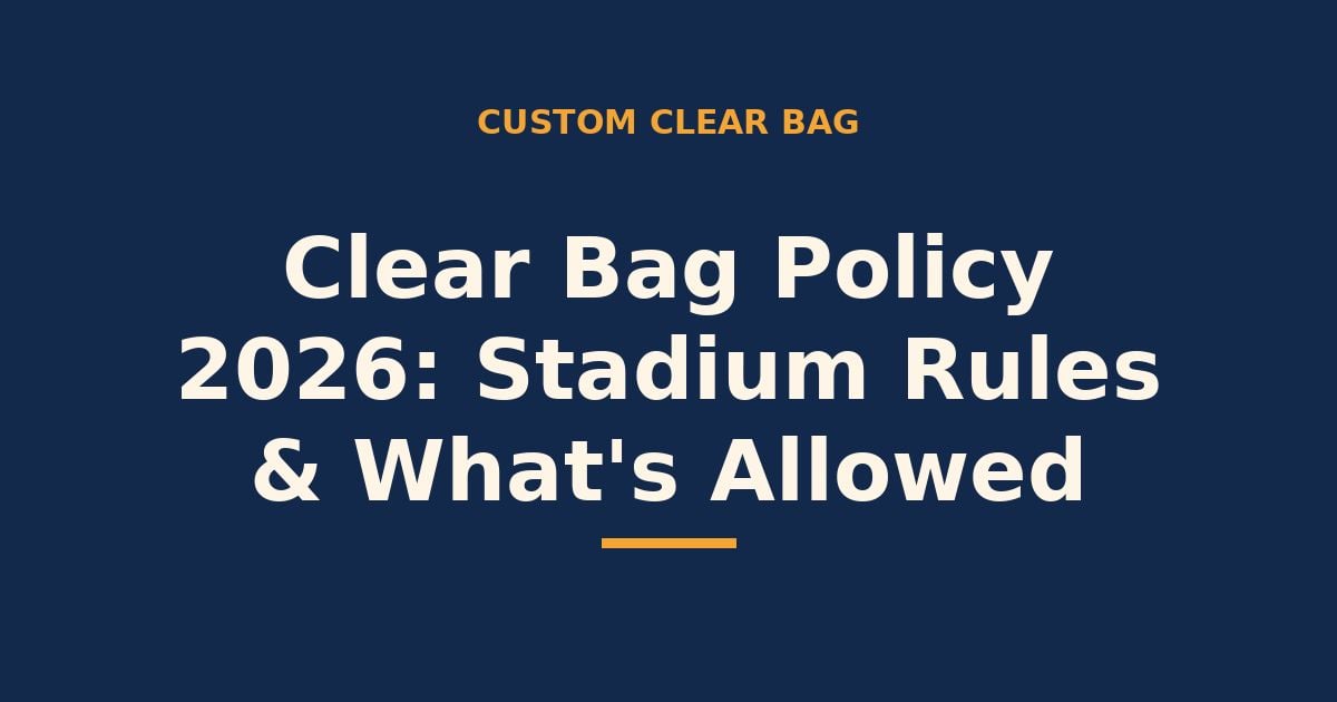 Clear bag policy 2026 — stadium rules and what is allowed